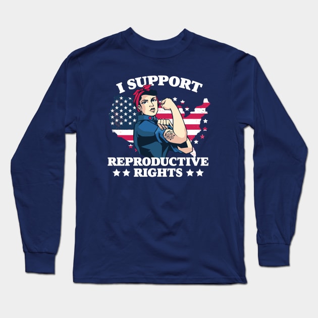 I Support Reproductive Rights // Patriotic American Feminist Long Sleeve T-Shirt by SLAG_Creative